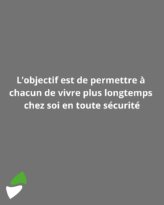 LSM Mobility L'objectif est de permettre à chacun de vivre plus longtemps chez soi en toute sécurité.